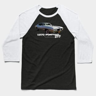 1970 Pontiac GTO Ram Air IV Baseball T-Shirt